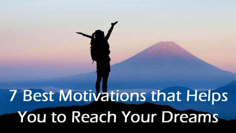 Best Motivations that Helps You to Reach Your Dreams